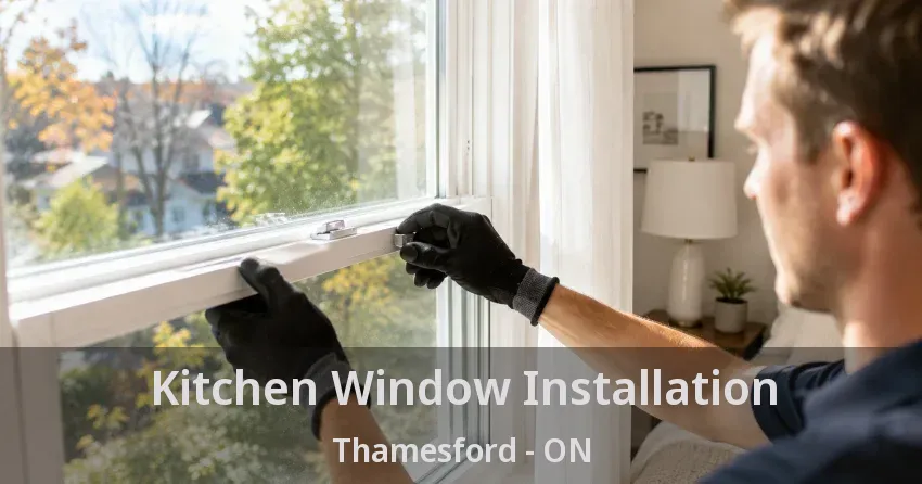 Kitchen Window Installation Thamesford - ON