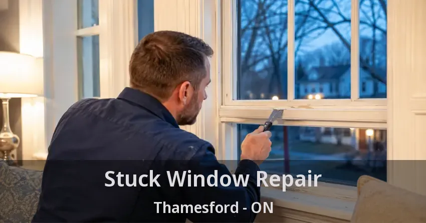 Stuck Window Repair Thamesford - ON