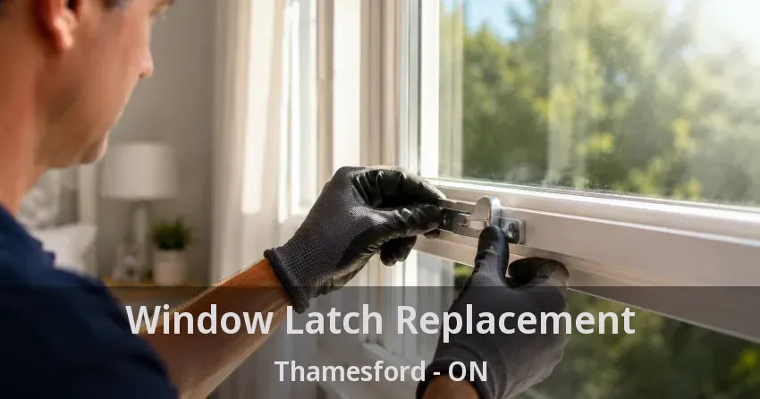 Window Latch Replacement Thamesford - ON